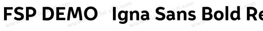 FSP DEMO   Igna Sans Bold Regular字体转换